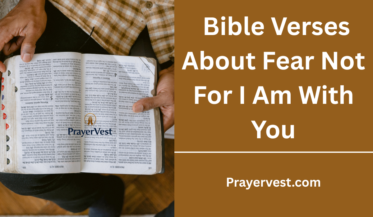  Bible Verses About Fear Not For I Am With You