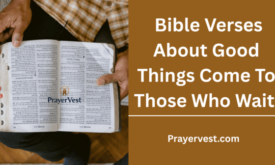 Bible Verses About Good Things Come To Those Who Wait