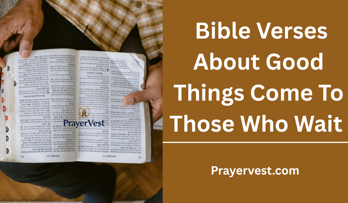 Bible Verses About Good Things Come To Those Who Wait