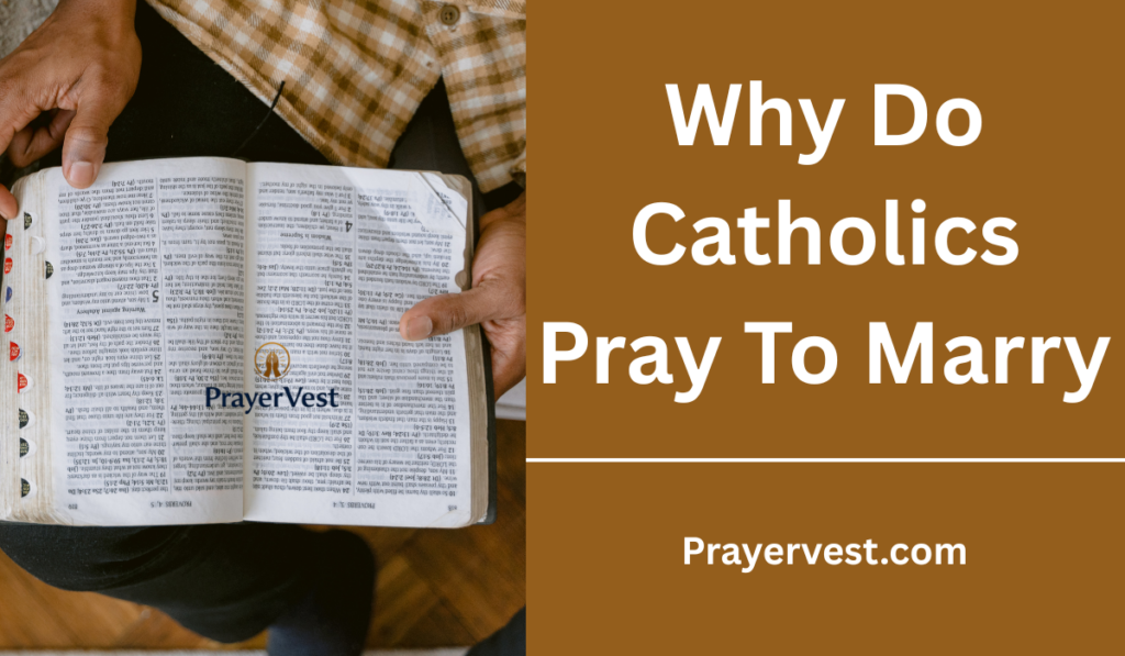 Prayers on Why Do Catholics Pray To Marry