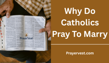 Prayers on Why Do Catholics Pray To Marry