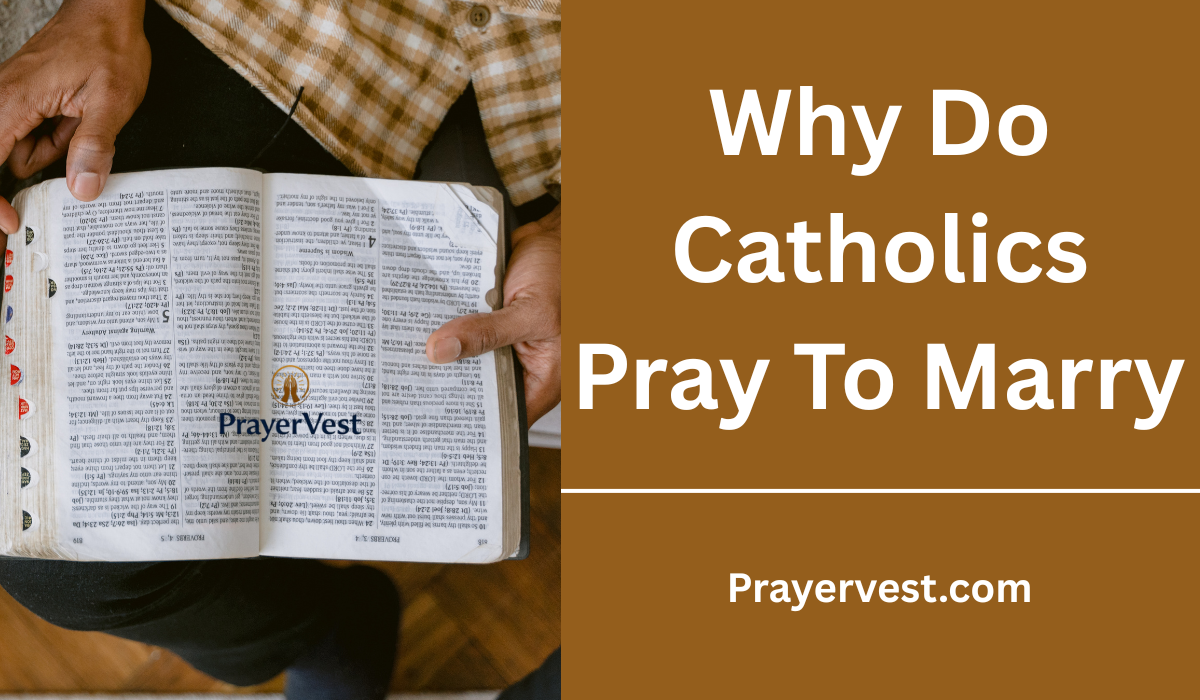 Prayers on Why Do Catholics Pray To Marry 