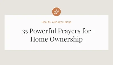 35 Powerful Prayers for Home Ownership