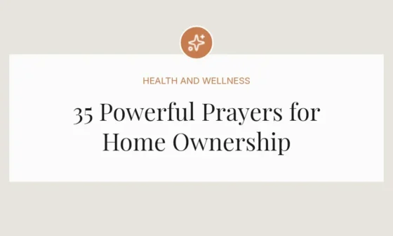35 Powerful Prayers for Home Ownership