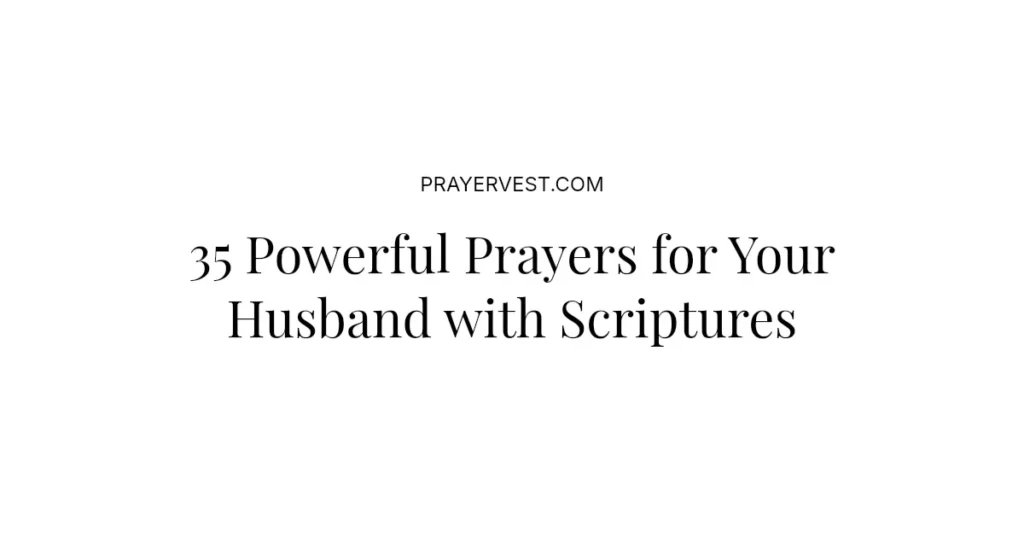 35 Powerful Prayers for Your Husband with Scriptures