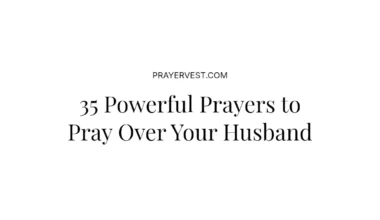 35 Powerful Prayers to Pray Over Your Husband