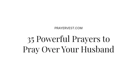 35 Powerful Prayers to Pray Over Your Husband