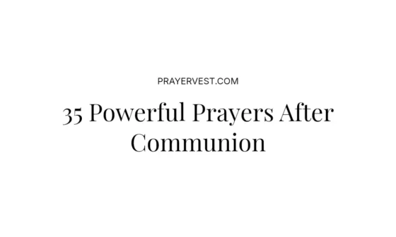 35 Powerful Prayers After Communion