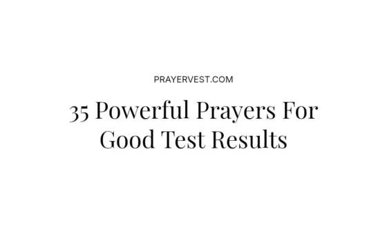 35 Powerful Prayers For Good Test Results