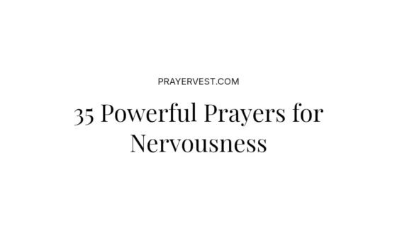35 Powerful Prayers for Nervousness