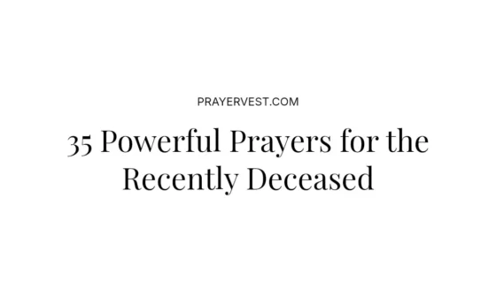 35 Powerful Prayers for the Recently Deceased
