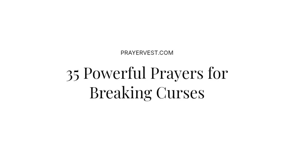 35 Powerful Prayers for Breaking Curses