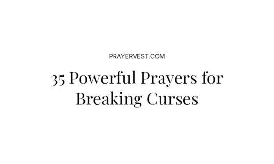 35 Powerful Prayers for Breaking Curses