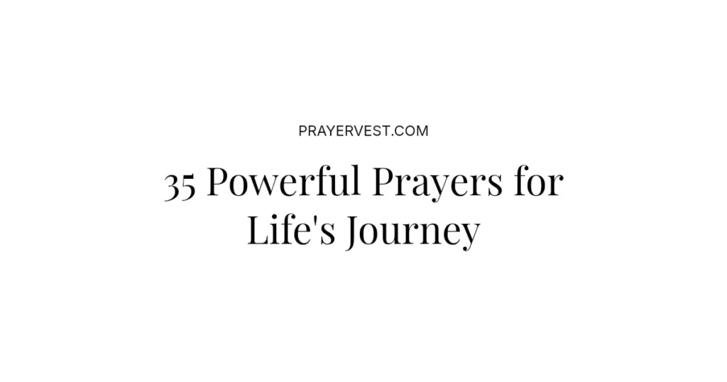 35 Powerful Prayers for Life's Journey