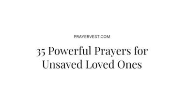 35 Powerful Prayers for Unsaved Loved Ones