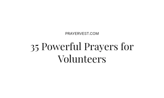 35 Powerful Prayers for Volunteers