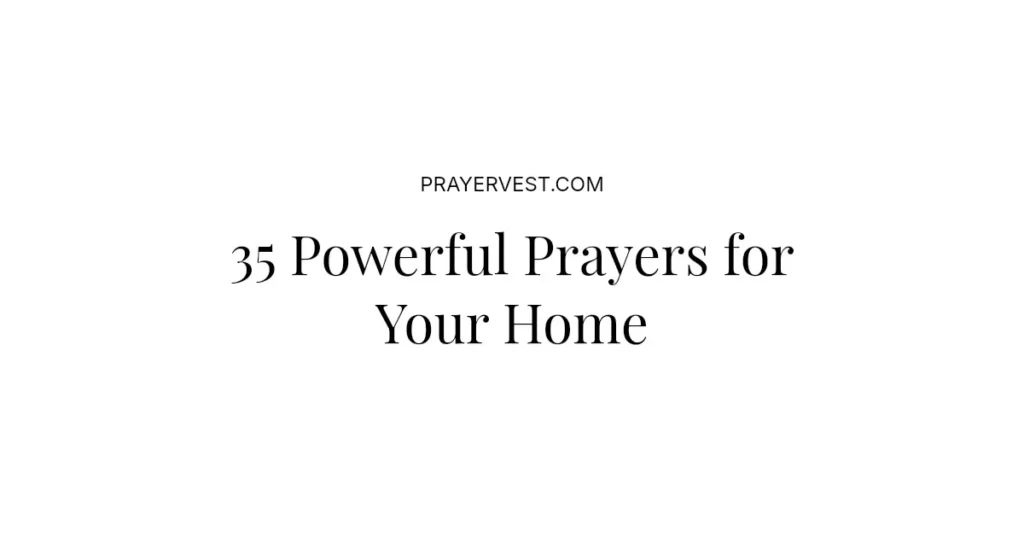 35 Powerful Prayers for Your Home
