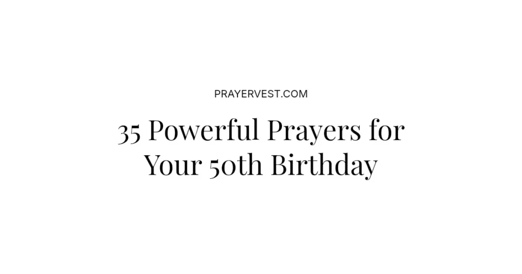 35 Powerful Prayers for Your 50th Birthday