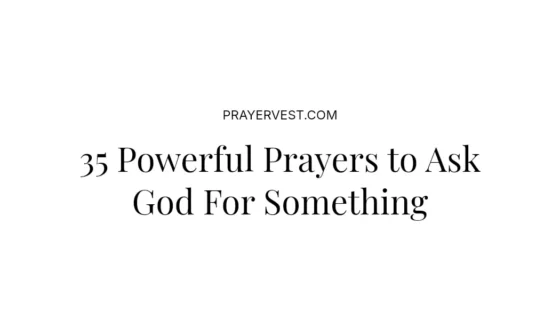 35 Powerful Prayers to Ask God For Something