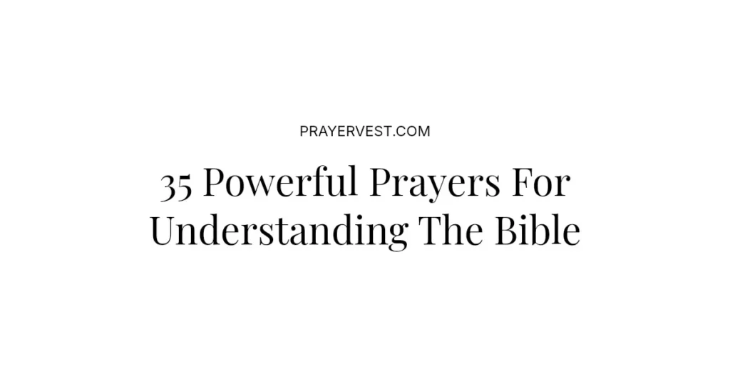 35 Powerful Prayers For Understanding The Bible