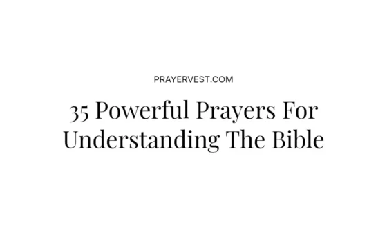 35 Powerful Prayers For Understanding The Bible