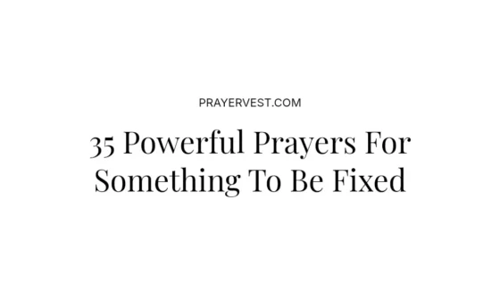 35 Powerful Prayers For Something To Be Fixed