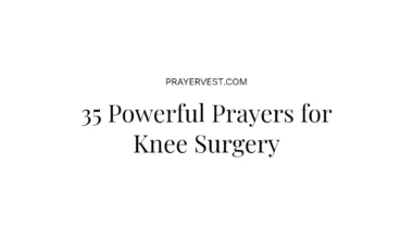 35 Powerful Prayers for Knee Surgery