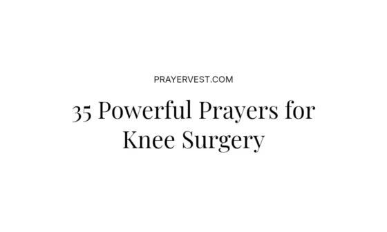 35 Powerful Prayers for Knee Surgery