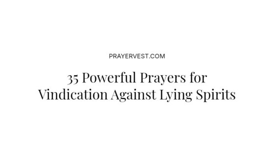 35 Powerful Prayers for Vindication Against Lying Spirits