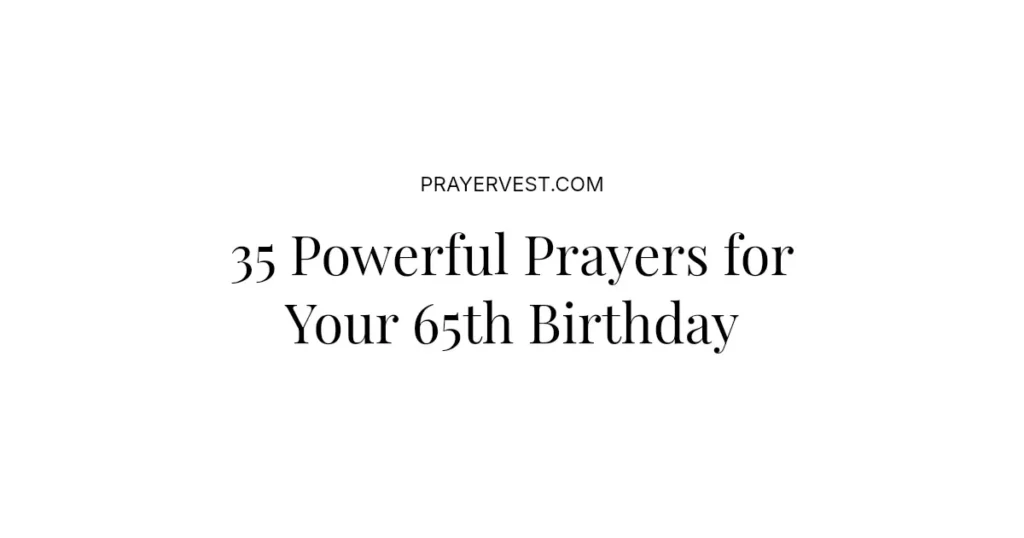 35 Powerful Prayers for Your 65th Birthday