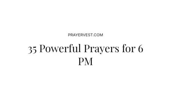 35 Powerful Prayers for 6 PM