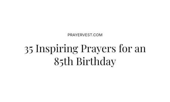 35 Inspiring Prayers for an 85th Birthday