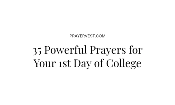 35 Powerful Prayers for Your 1st Day of College