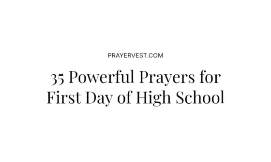 35 Powerful Prayers for First Day of High School