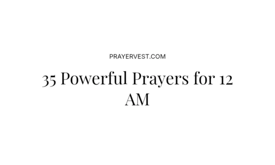 35 Powerful Prayers for 12 AM