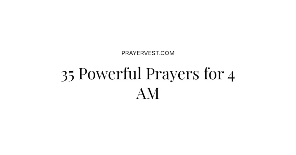 35 Powerful Prayers for 4 AM