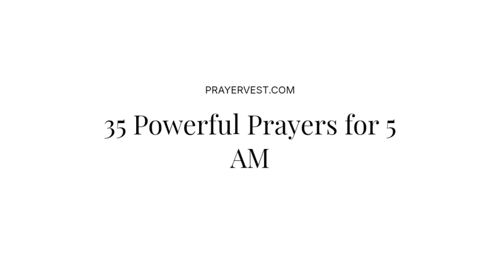 35 Powerful Prayers for 5 AM