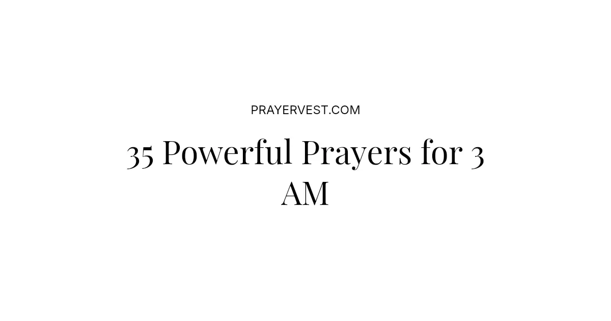 35 Powerful Prayers for 3 AM 2026