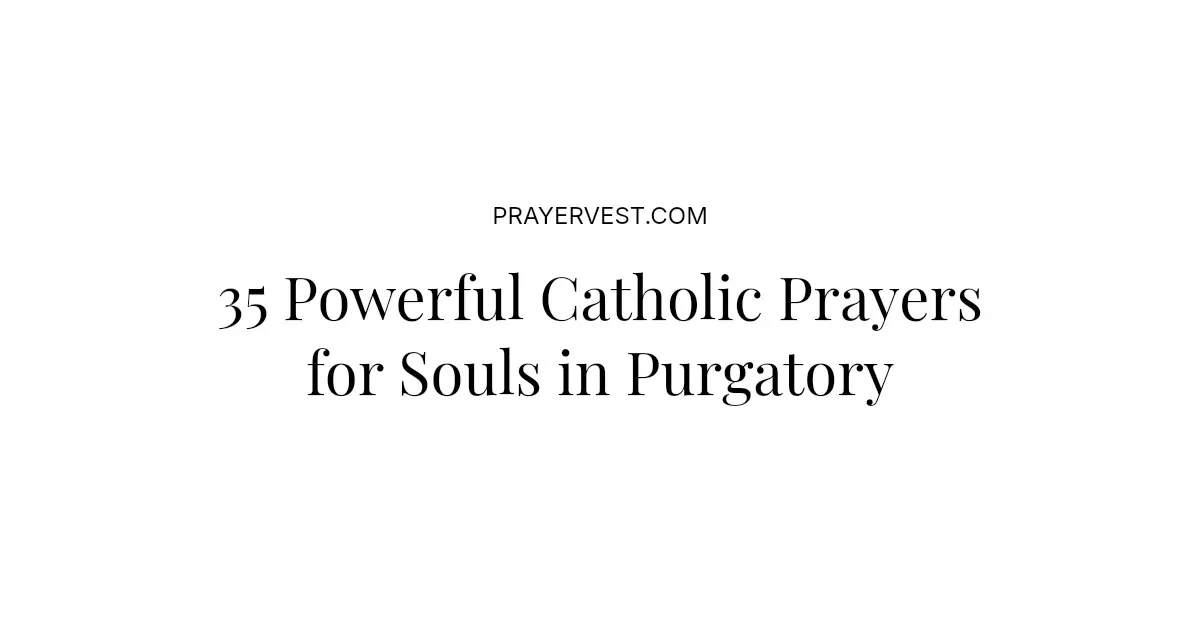 35 Powerful Catholic Prayers for Souls in Purgatory 2026