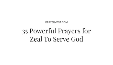 35 Powerful Prayers for Zeal To Serve God