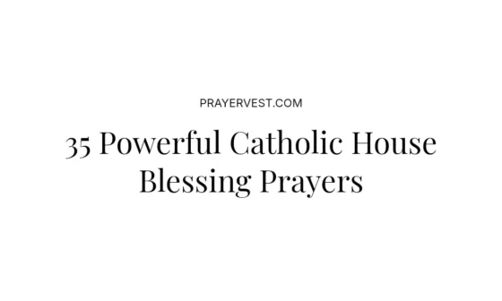 35 Powerful Catholic House Blessing Prayers