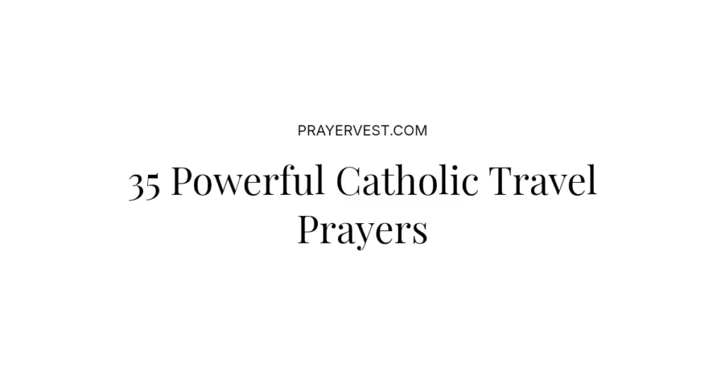 35 Powerful Catholic Travel Prayers