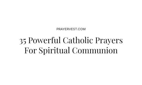 35 Powerful Catholic Prayers For Spiritual Communion