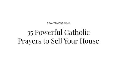 35 Powerful Catholic Prayers to Sell Your House