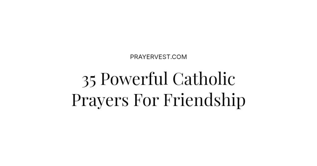 35 Powerful Catholic Prayers For Friendship
