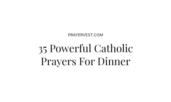 35 Powerful Catholic Prayers For Dinner