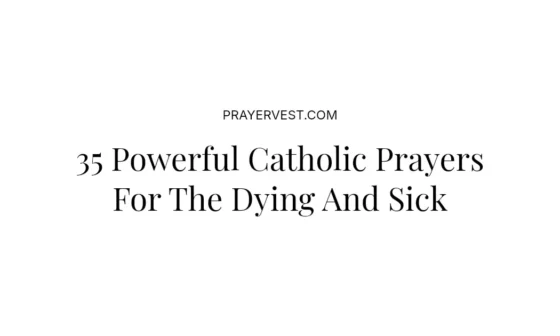 35 Powerful Catholic Prayers For The Dying And Sick