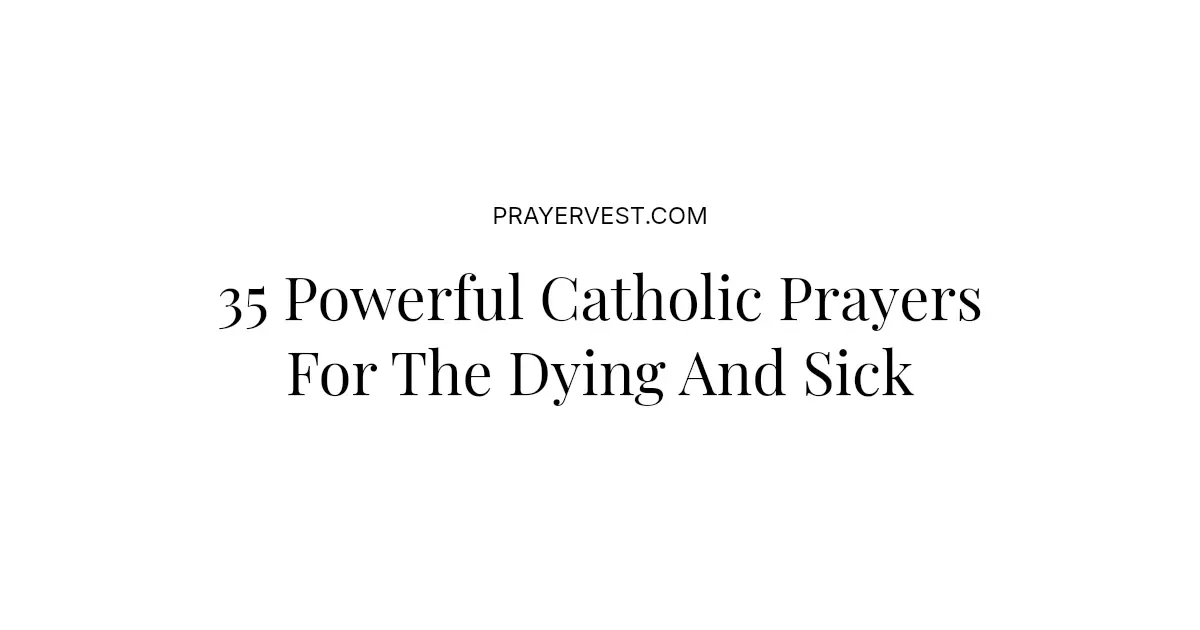 35 Powerful Catholic Prayers For The Dying And Sick 2026