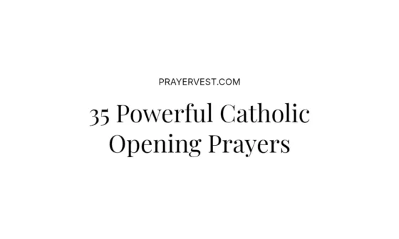 35 Powerful Catholic Opening Prayers