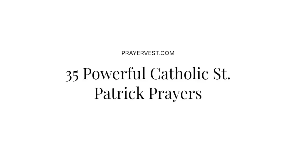 35 Powerful Catholic St. Patrick Prayers